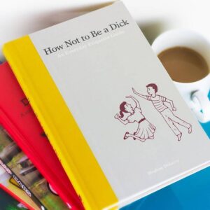 How Not to Be a Dick