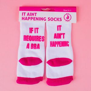 It Ain't Happening Socks